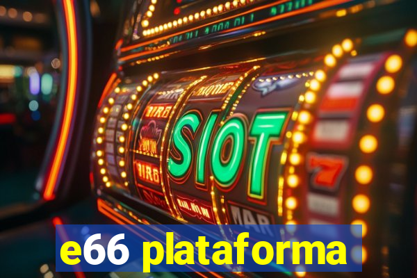 e66 plataforma