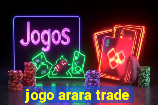 jogo arara trade