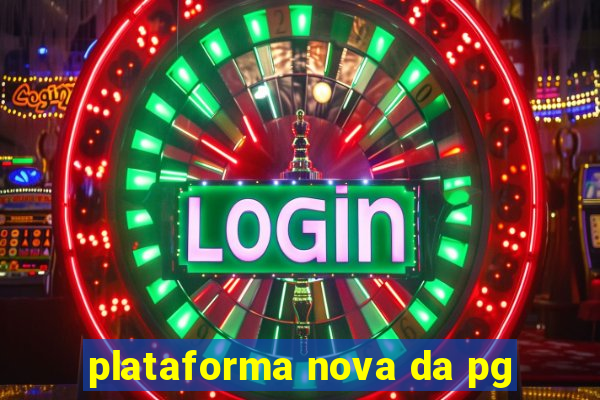 plataforma nova da pg