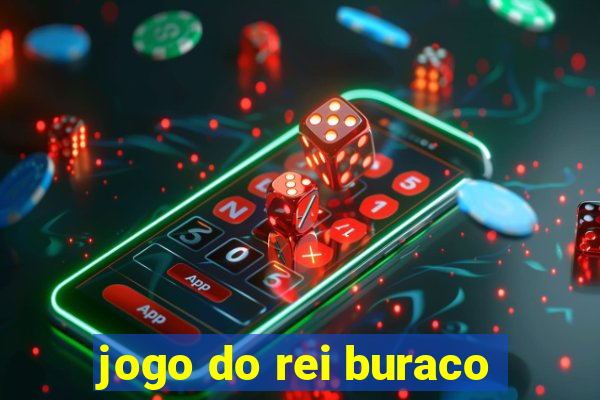 jogo do rei buraco