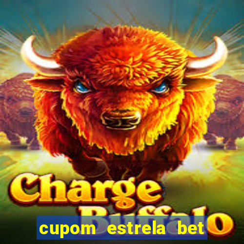 cupom estrela bet primeiro deposito