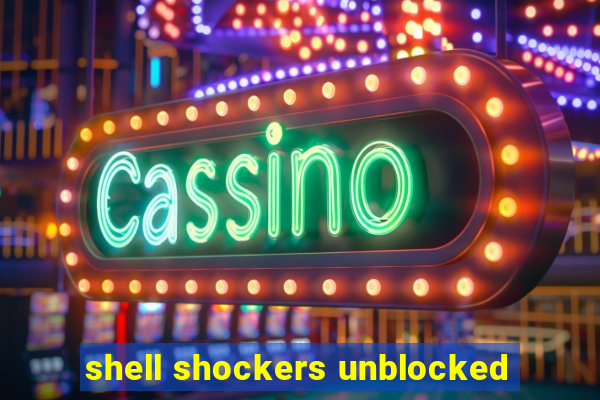 shell shockers unblocked