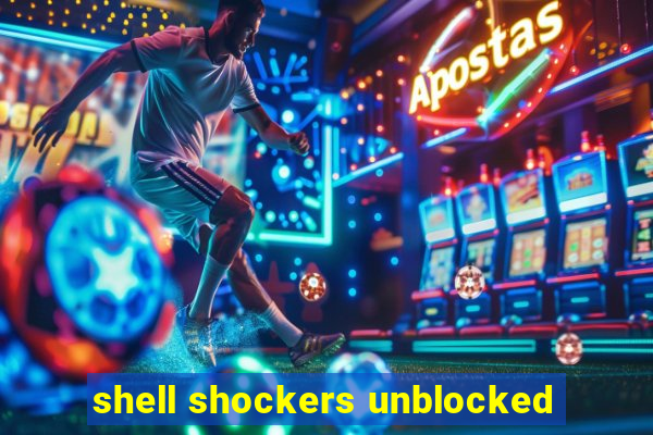 shell shockers unblocked