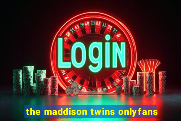 the maddison twins onlyfans