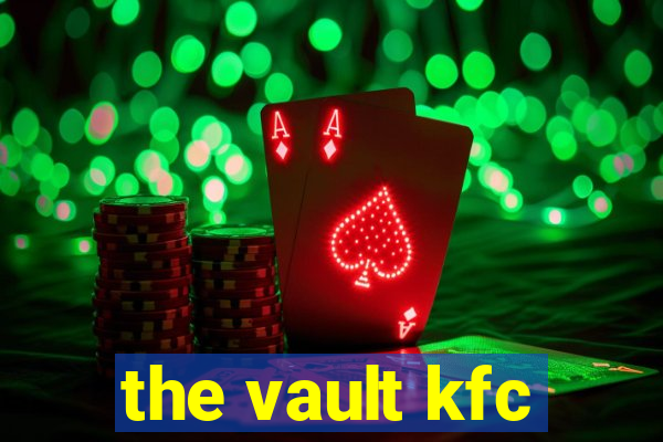 the vault kfc