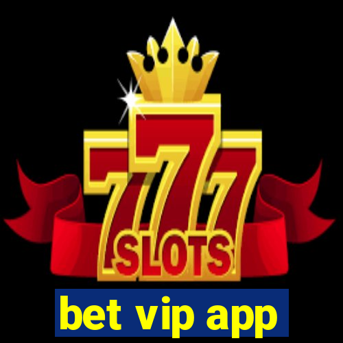 bet vip app