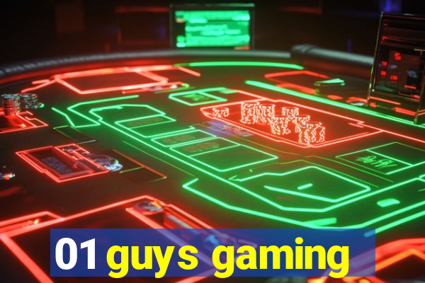 01 guys gaming