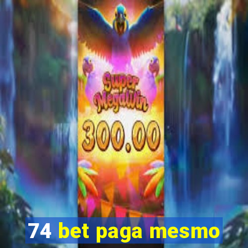 74 bet paga mesmo