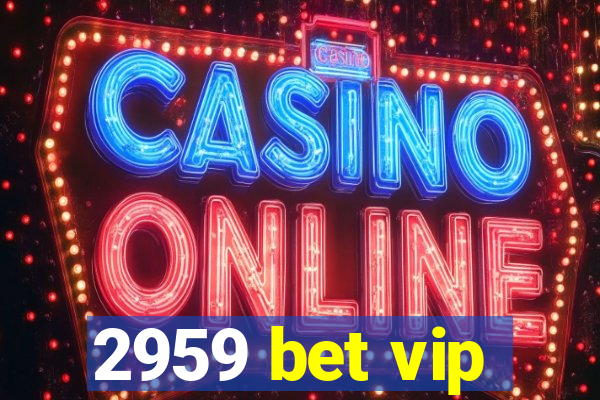 2959 bet vip