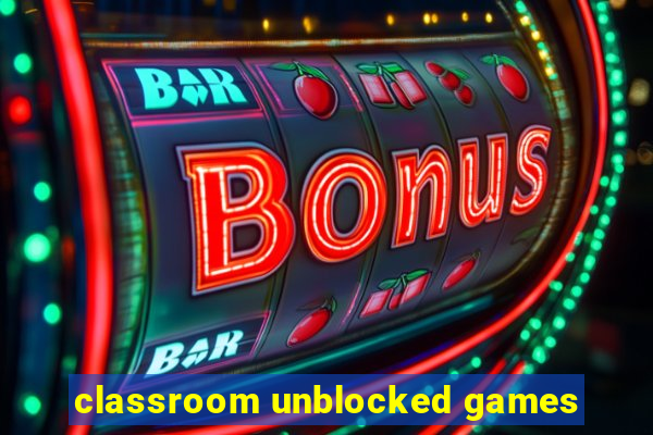 classroom unblocked games