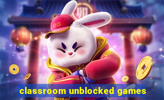 classroom unblocked games