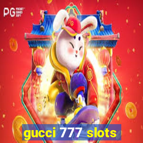 gucci 777 slots