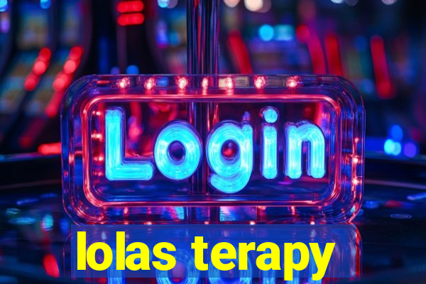 lolas terapy