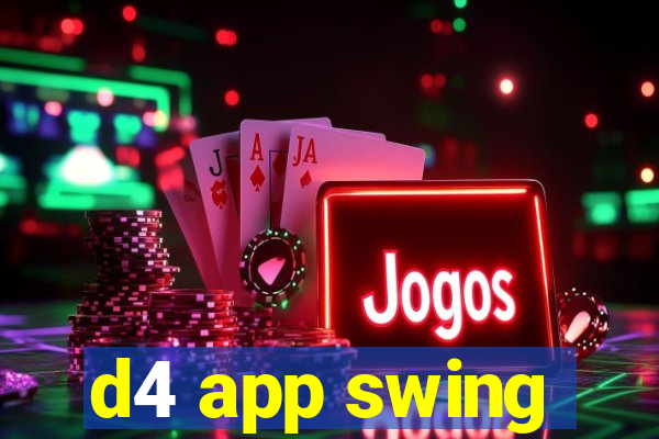 d4 app swing