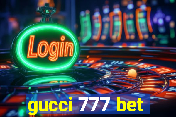 gucci 777 bet