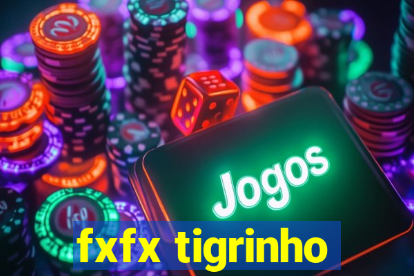 fxfx tigrinho