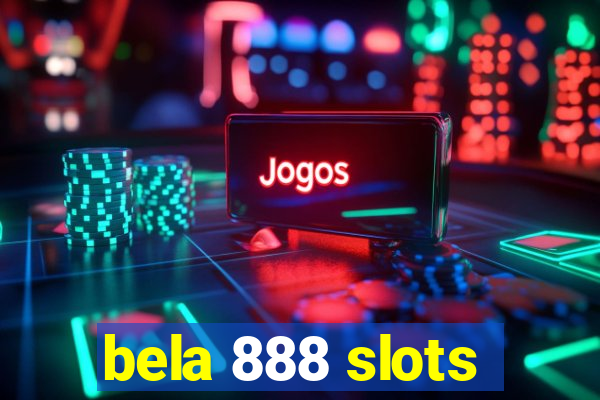 bela 888 slots