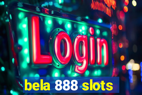 bela 888 slots