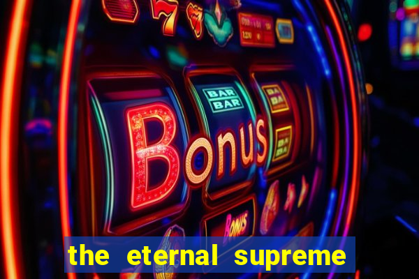 the eternal supreme pt br