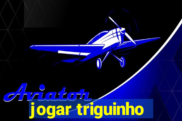 jogar triguinho