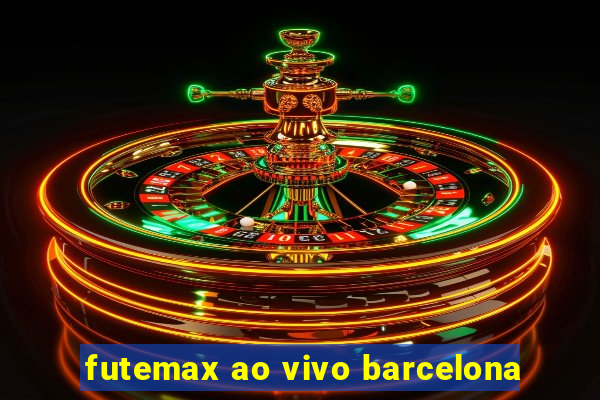 futemax ao vivo barcelona