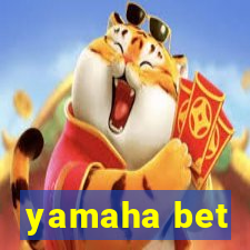 yamaha bet