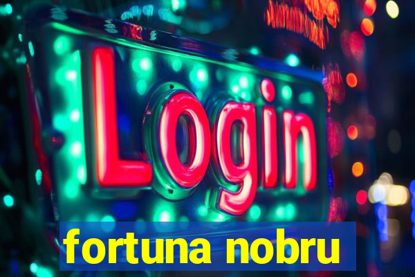 fortuna nobru