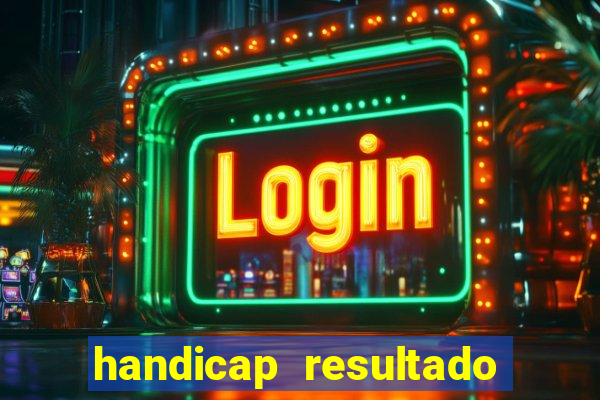 handicap resultado final 2