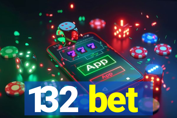 132 bet