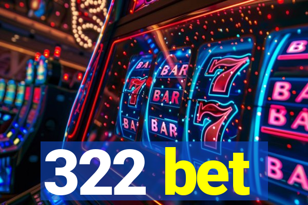 322 bet