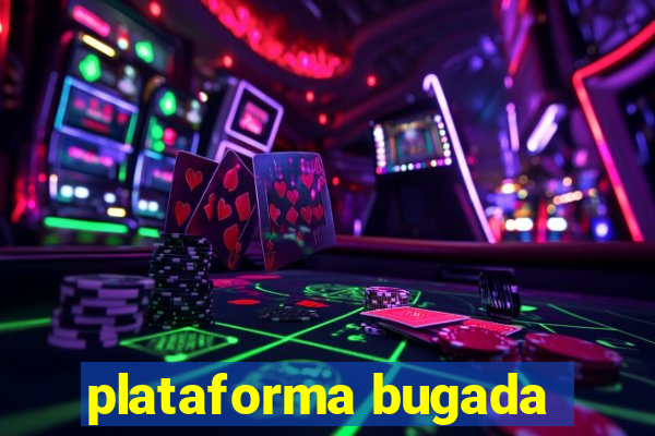 plataforma bugada