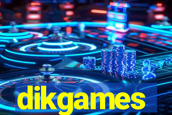 dikgames