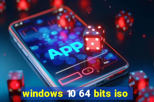 windows 10 64 bits iso