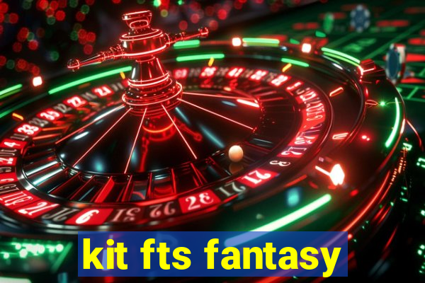 kit fts fantasy