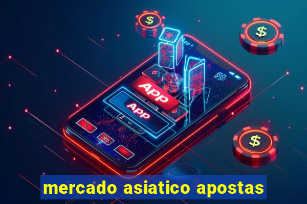 mercado asiatico apostas