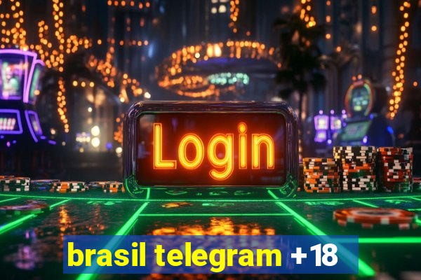 brasil telegram +18