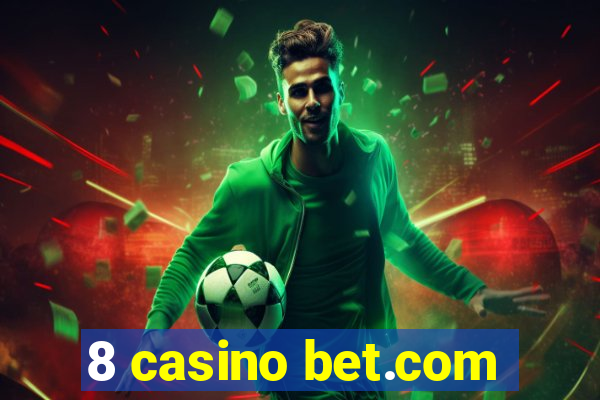 8 casino bet.com