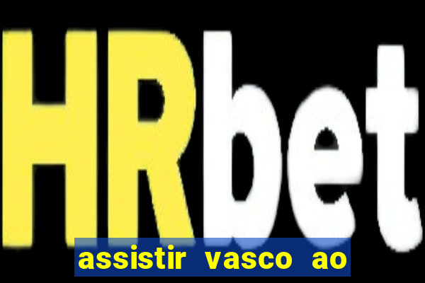 assistir vasco ao vivo futemax