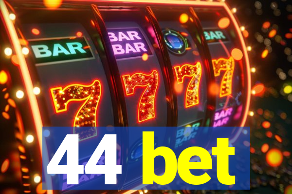 44 bet