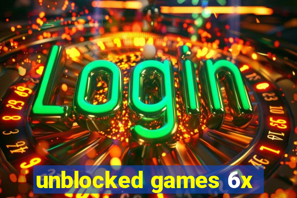 unblocked games 6x