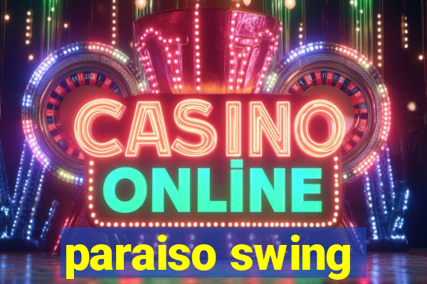 paraiso swing