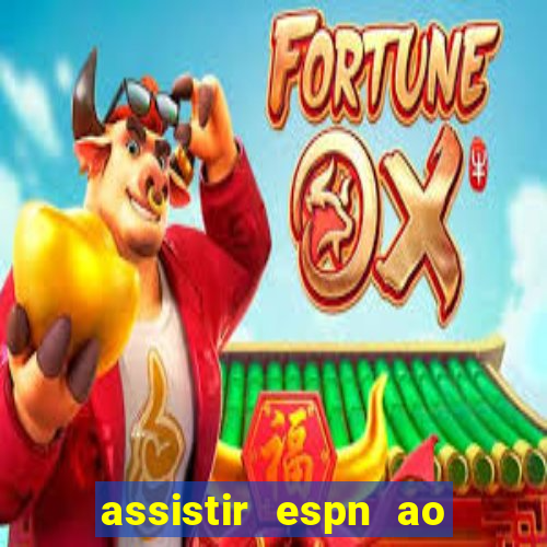 assistir espn ao vivo multicanais