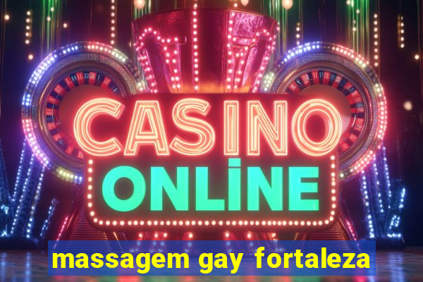 massagem gay fortaleza