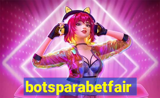 botsparabetfair