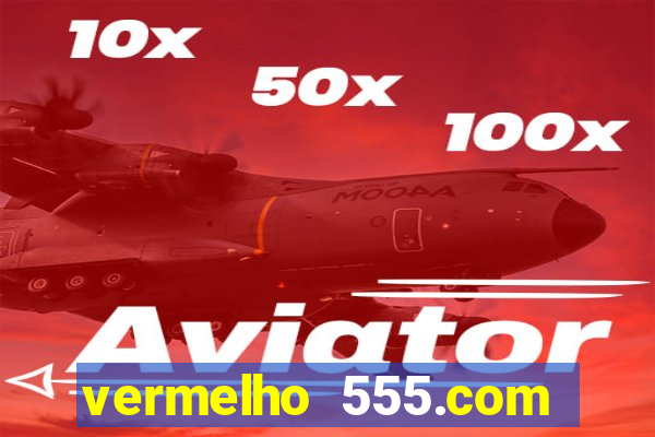 vermelho 555.com paga mesmo