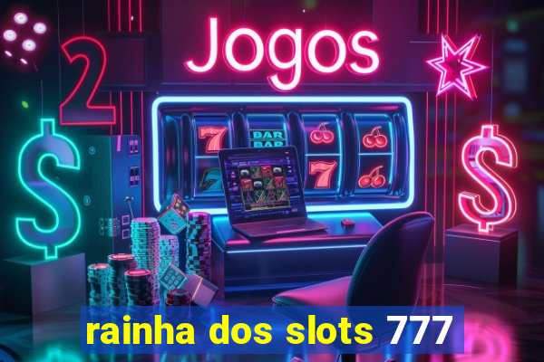 rainha dos slots 777