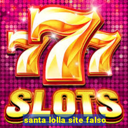 santa lolla site falso