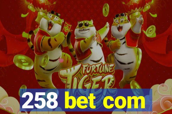 258 bet com