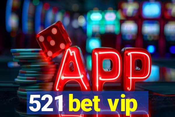 521 bet vip