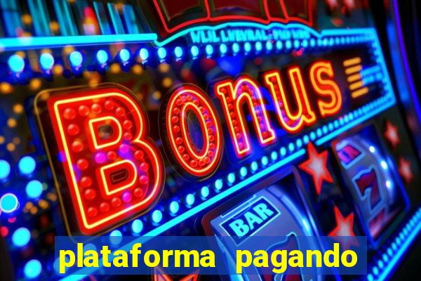 plataforma pagando bem hoje